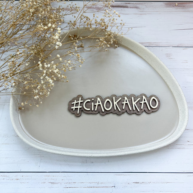 Schild - #CIAOKAKAO