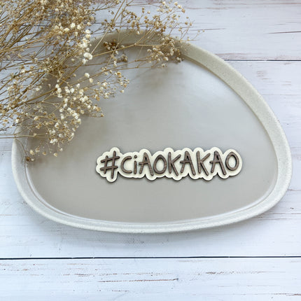 Schild - #CIAOKAKAO