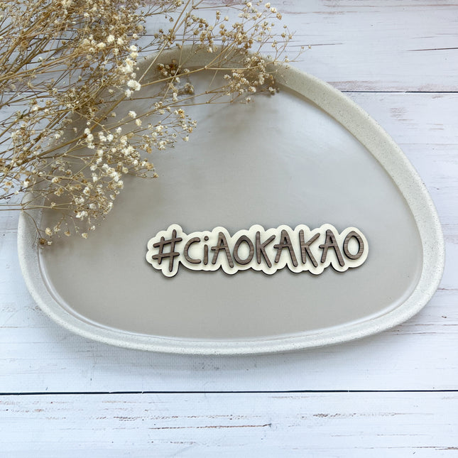 Schild - #CIAOKAKAO