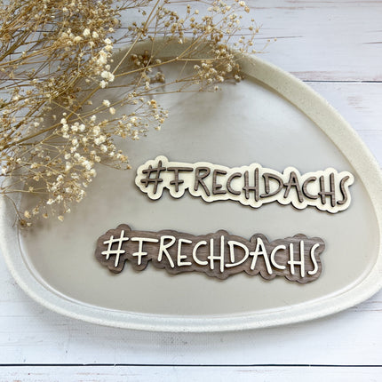 Schild - #FRECHDACHS