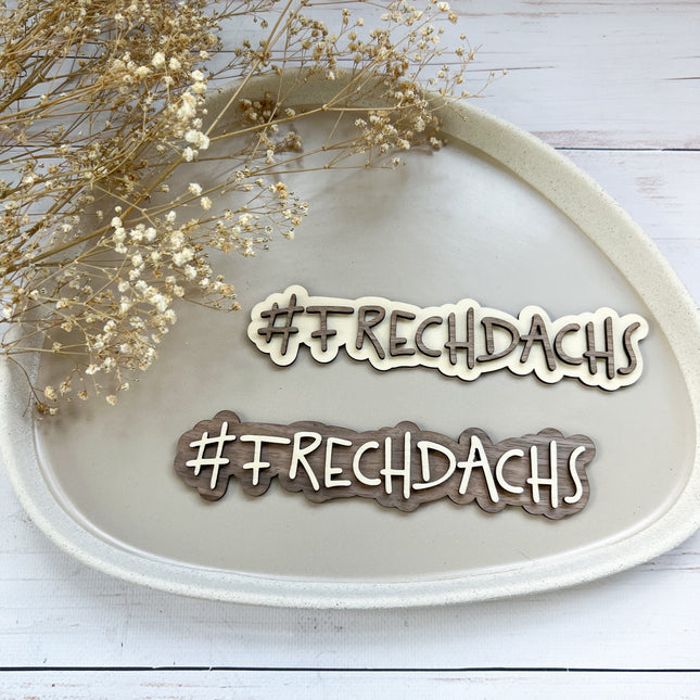 Schild - #FRECHDACHS