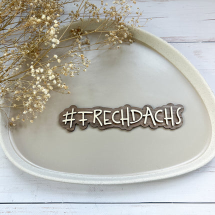 Schild - #FRECHDACHS