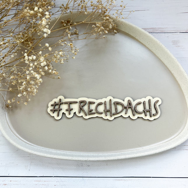 Schild - #FRECHDACHS