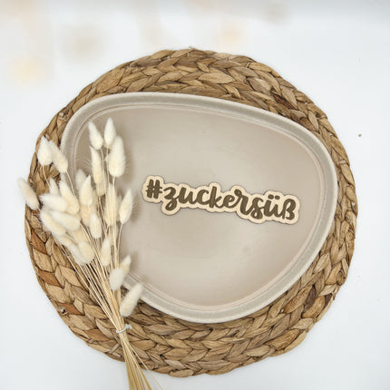 Schild - #zuckersüß graviert