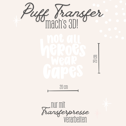 Puff Transfer - Not all heroes weiß